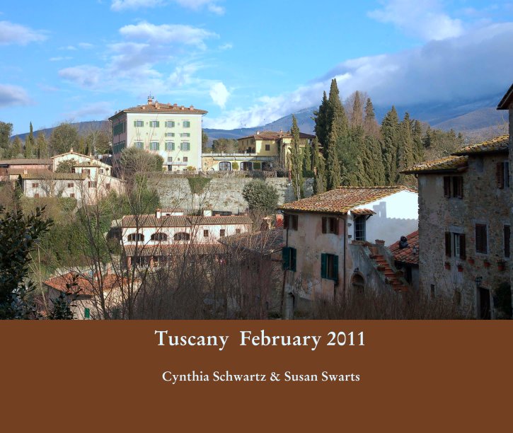 Ver Tuscany  February 2011 por Cynthia Schwartz & Susan Swarts