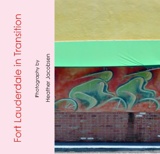 Ver Fort Lauderdale in Transition por Heather Jacobsen