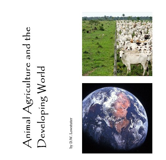 View Animal Agriculture and the Developing World by D.W. Lowstuter