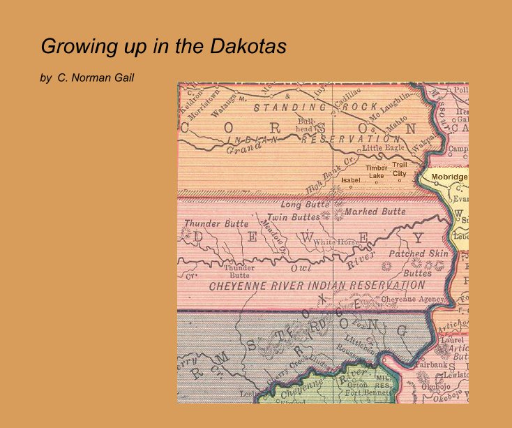View Growing up in the Dakotas by C. Norman Gail