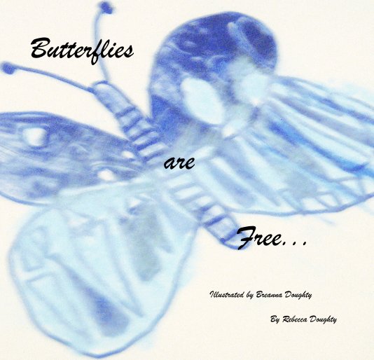 Ver Butterflies are Free... por Rebecca Doughty