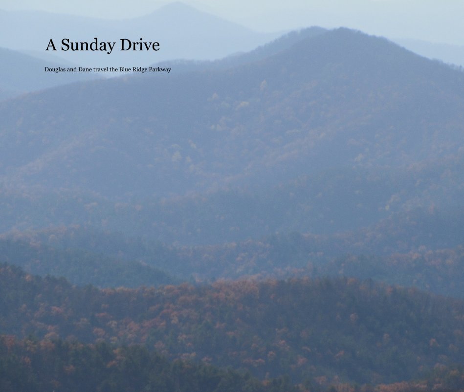 View A Sunday Drive by Douglas and Dane travel the Blue Ridge Parkway