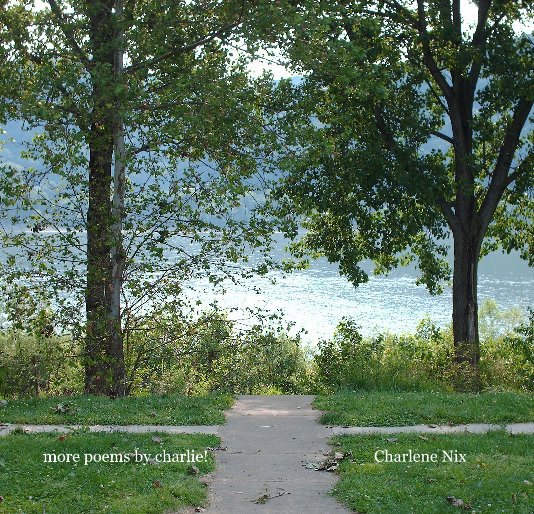 View more books by charlie ! by more poems by charlie!     Charlene Nix