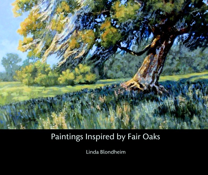 View Paintings Inspired by Fair Oaks by Linda Blondheim