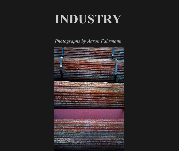 View INDUSTRY by Photographs by Aaron Fahrmann