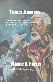 Times Jounrey A Series Of Short Stories That Moves The America People's Heart In A Loving Way. book cover