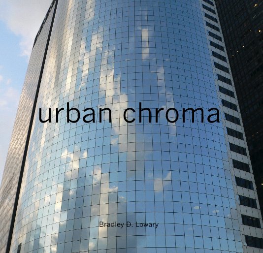 View urban chroma by Bradley D. Lowary
