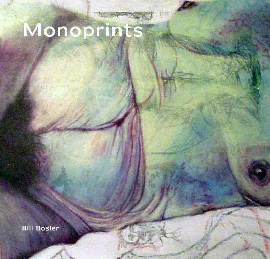View Monoprints by Bill Bosler