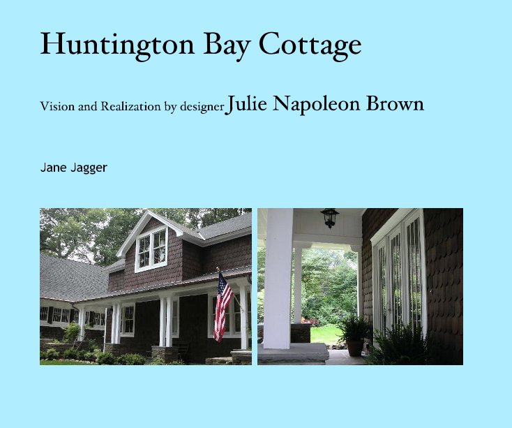 View Huntington Bay Cottage by Jane Jagger