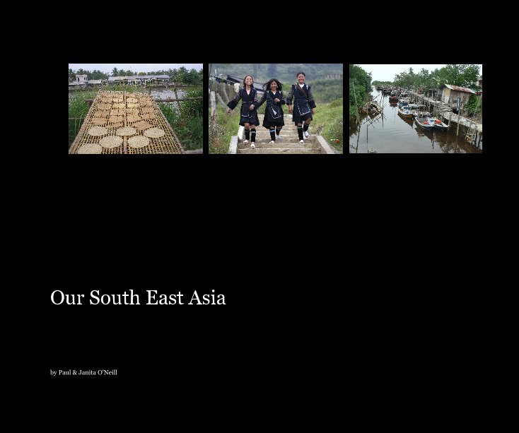 View Our South East Asia by Paul & Janita O'Neill