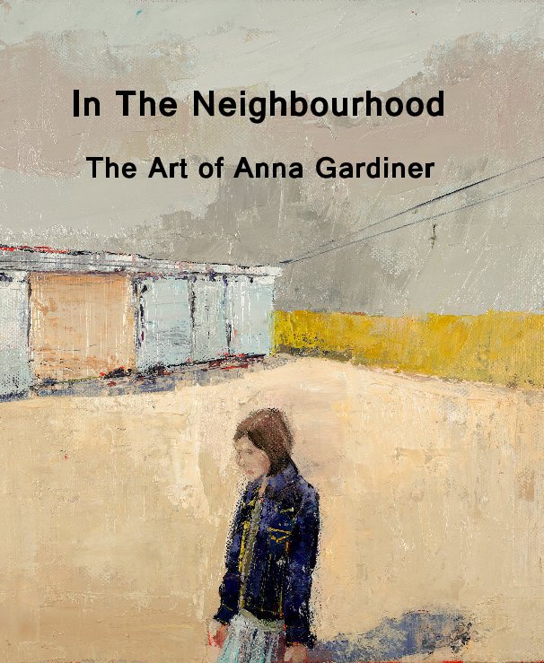 View In The Neighbourhood The Art of Anna Gardiner by Geoffreyart