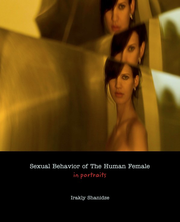 View Sexual Behavior of The Human Female
in portraits by Irakly Shanidze