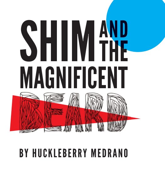 View Shim and the Magnificent Beard by Huckleberry Medrano