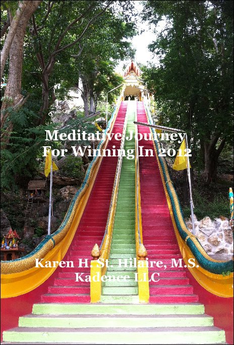 Ver Meditative Journey For Winning In 2012 por Karen H. St. Hilaire, M.S. Kadence LLC