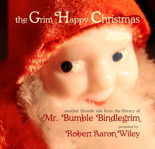 View The Grim Happy Christmas by Robert Aaron Wiley