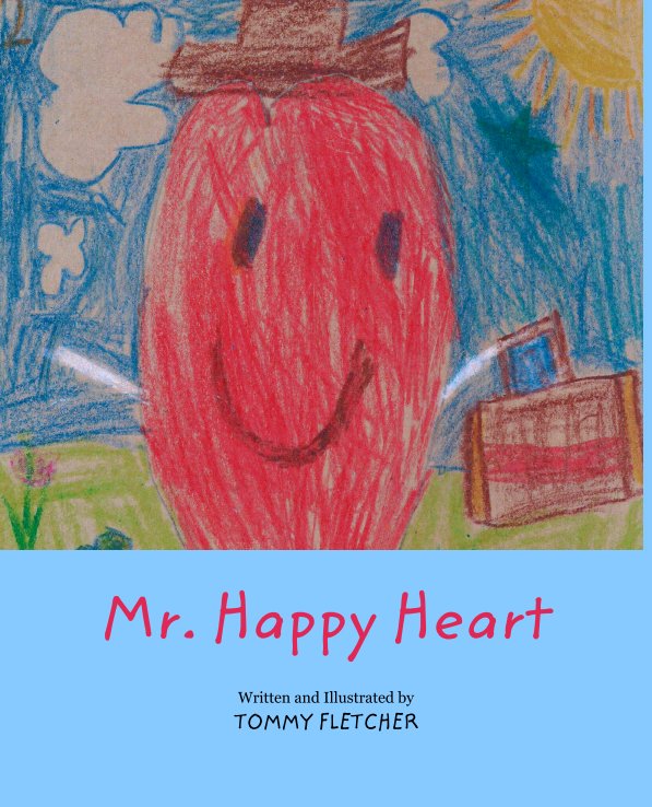 View Mr. Happy Heart by Written and Illustrated by
TOMMY FLETCHER