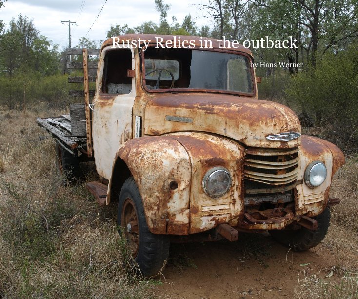 View Rusty Relics in the outback by Hans Werner
