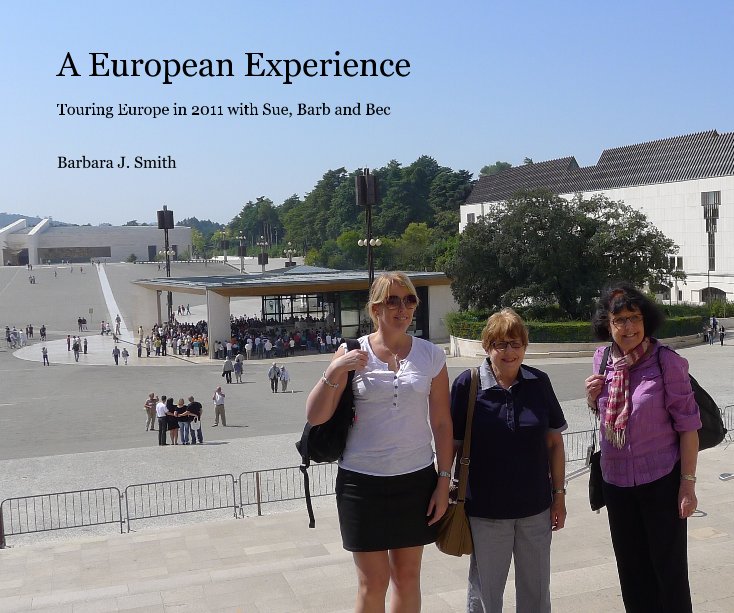 View A European Experience by Barbara J. Smith