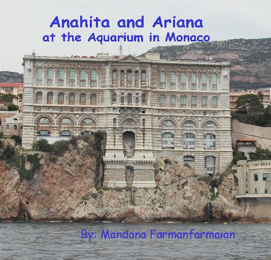 View Anahita and Ariana at the Aquarium in Monaco by Mandana Farmanfarmaian