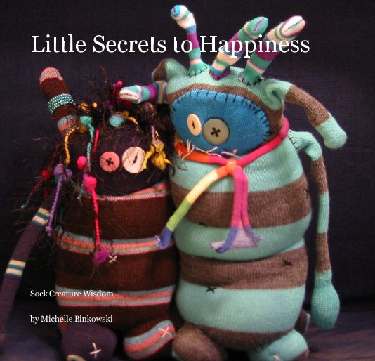 View Little Secrets to Happiness by Michelle Binkowski