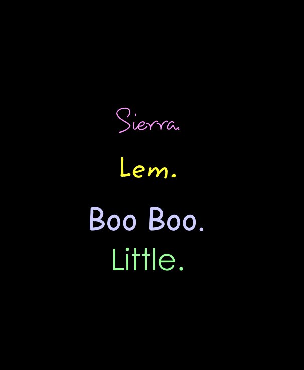 View Sierra. Lem. Boo Boo. Little. by Emily Gastellum
