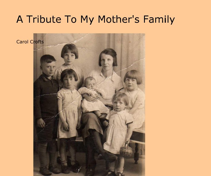 View A Tribute To My Mother's Family by Carol Crofts