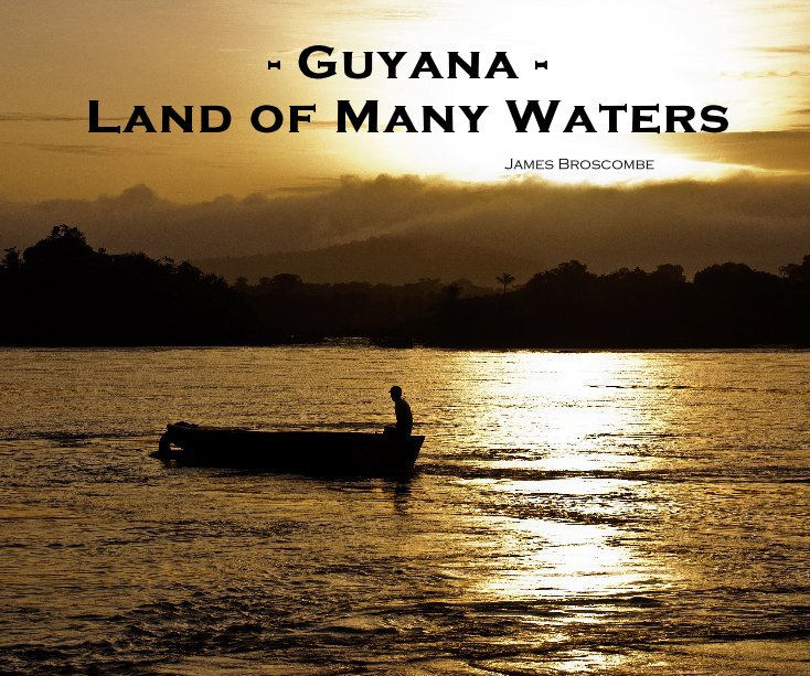 View - Guyana - Land of Many Waters
10"x8" without image captions by James Broscombe