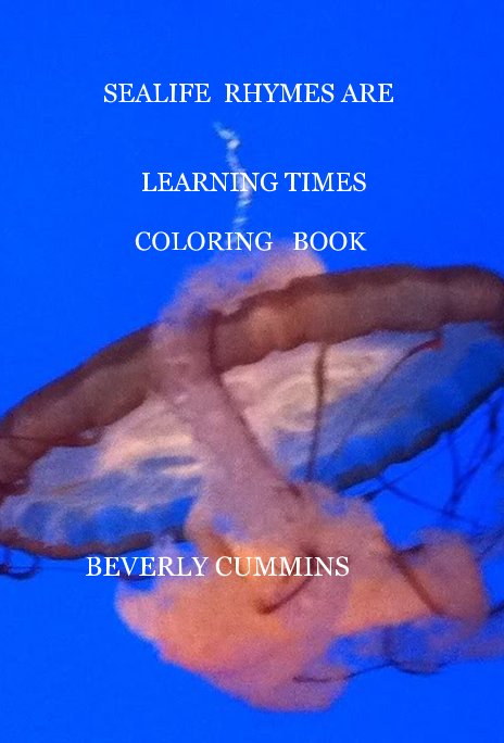 Ver SEALIFE RHYMES ARE LEARNING TIMES COLORING BOOK por BEVERLY CUMMINS
