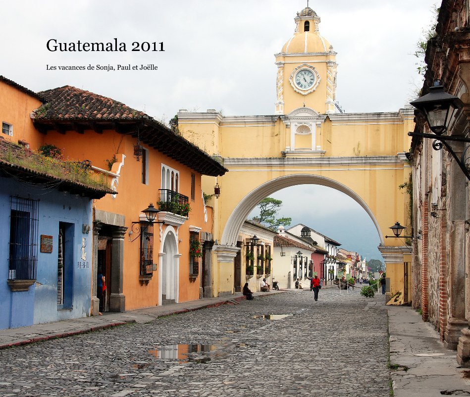 View Guatemala 2011 by Paul Barbieux
