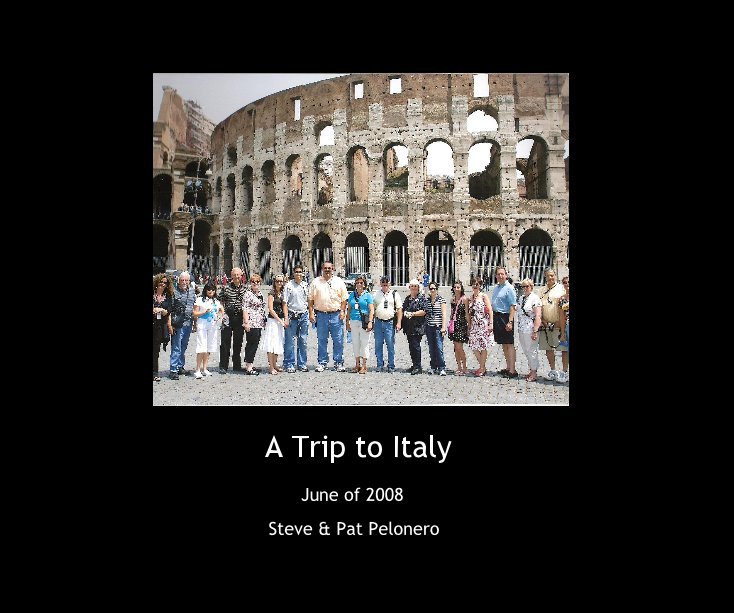 View A Trip to Italy by Steve & Pat Pelonero