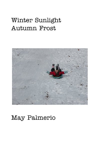 View Winter Sunlight Autumn Frost by May Palmerio