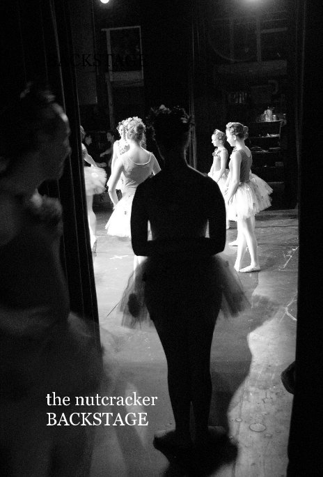 View BACKSTAGE by the nutcracker BACKSTAGE