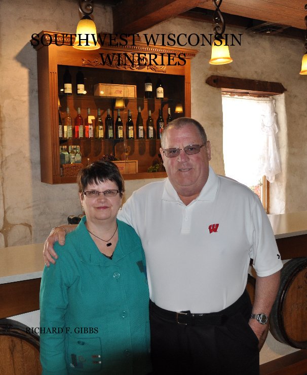 Visualizza SOUTHWEST WISCONSIN WINERIES di RICHARD F. GIBBS