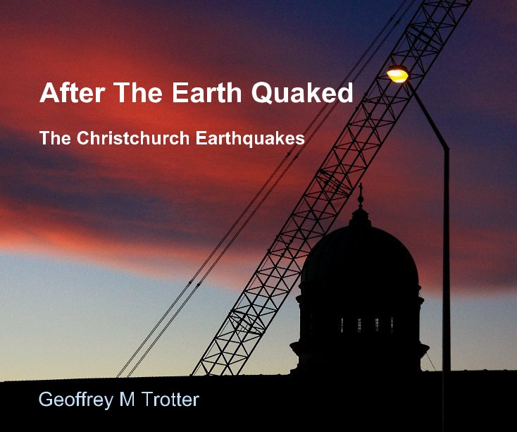 View After The Earth Quaked by Geoffrey M Trotter