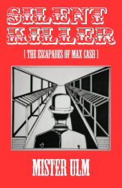 Silent Killer [ the ESCAPADES OF MAX CASH ] book cover