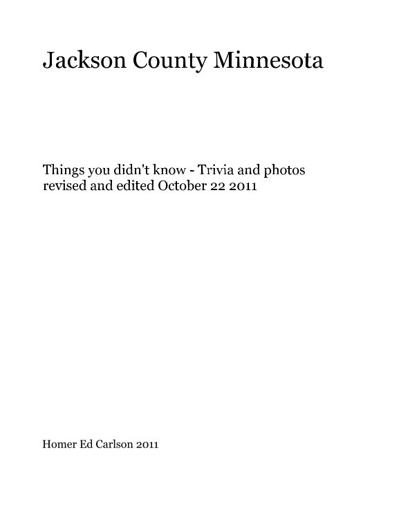 View Jackson County Minnesota by Homer Ed Carlson 2011
