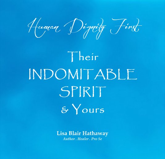 View Their INDOMITABLE SPIRIT and Yours by LISA BLAIR HATHAWAY