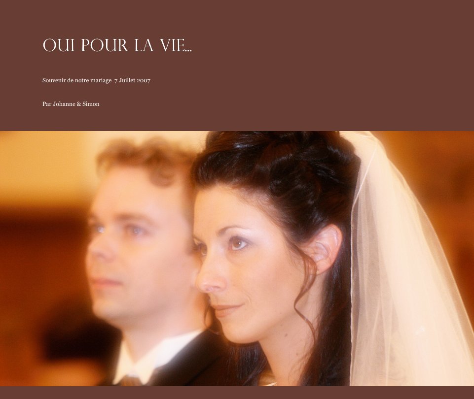 Oui pour la vie... by Par Johanne & Simon | Blurb Books