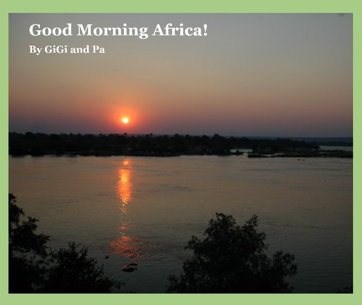 View Good Morning Africa! by GiGi and Pa Finkelstein