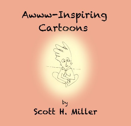 View Awww-Inspiring Cartoons by Scott H. Miller