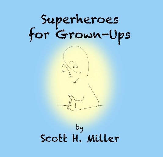 Ver Superheroes for Grown-Ups por Scott H. Miller