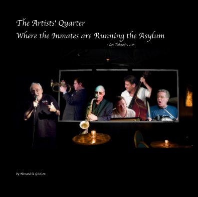 The Artists' Quarter Where the Inmates are Running the Asylum - Lew Tabackin, 2005 book cover