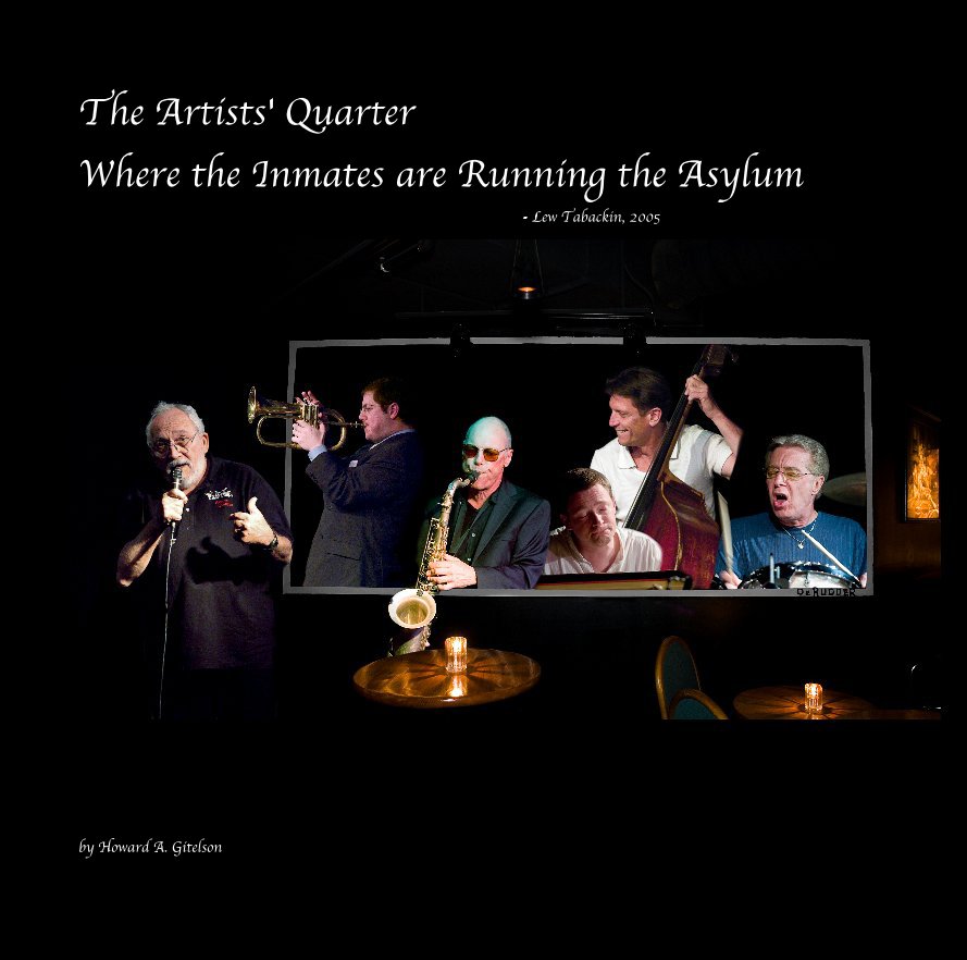 View The Artists' Quarter Where the Inmates are Running the Asylum - Lew Tabackin, 2005 by Howard A. Gitelson