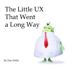 The Little UX That Went a Long Way By Dan Willis book cover