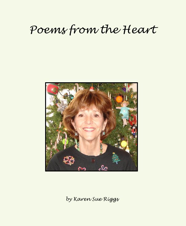 View Poems from the Heart by Karen Sue Riggs