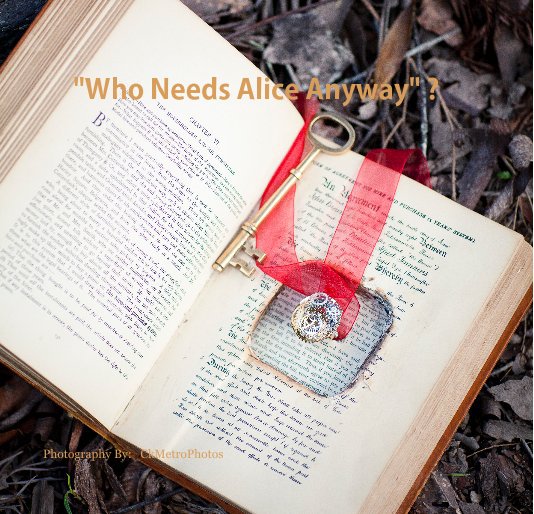 Ver "Who Needs Alice Anyway" ? por Photography By: CkMetroPhotos