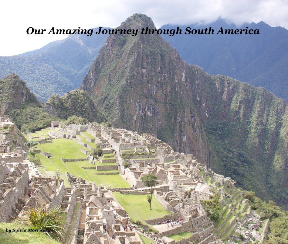 Bekijk Our Amazing Journey through South America op Sylvia Morrissey