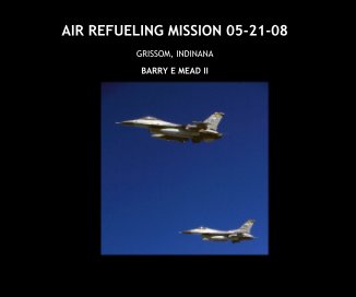 AIR REFUELING MISSION 05-21-08 book cover
