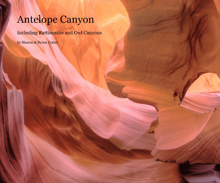 View Antelope Canyon by Sharon & Byron Cotter