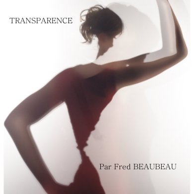 TRANSPARENCE Par Fred BEAUBEAU book cover